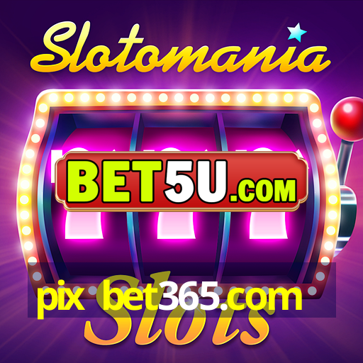 pix bet365.com